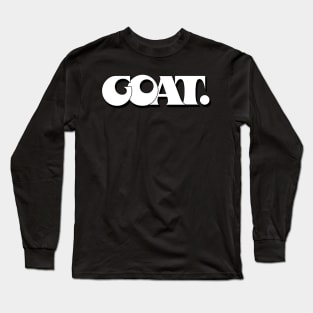 G.O.A.T (Greatest of all time) Long Sleeve T-Shirt